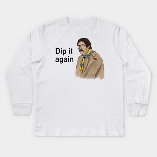 Dip it again! Kids Long Sleeve T-Shirt